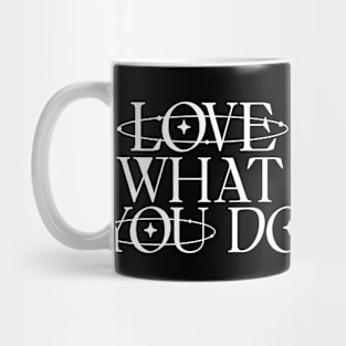 Love what you do Mug